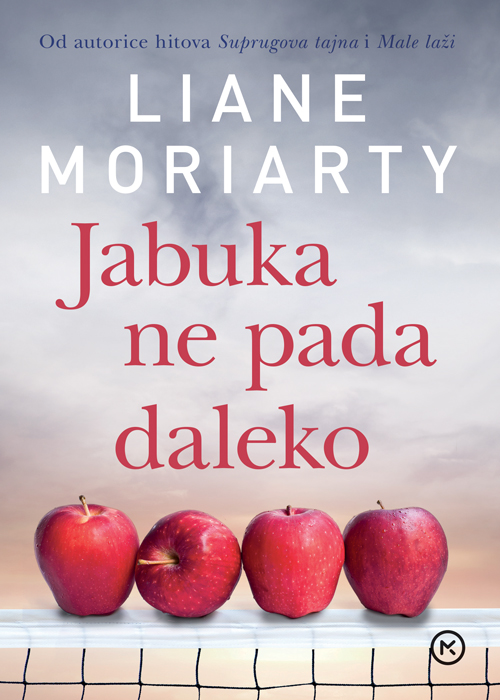 Liane Moriarty: Jabuka ne pada daleko